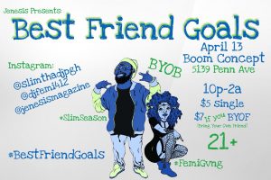 Jenesis Presents Best Friend Goals with DJ Femi & Slim Tha DJ