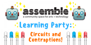 Learning Party: Circuits and Contraptions