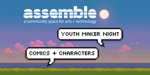Youth Maker Night: Comics + Characters