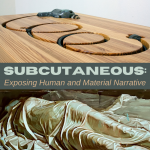 Subcutaneous: Exposing Human and Material Narrative