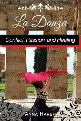 “La Danza – Conflict, Passion, and Healing” with Anna Harsh