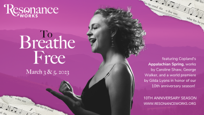 Resonance Works presents “To Breathe Free” - March 3rd, 2023