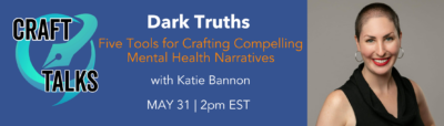 Dark Truths: Five Tools for Crafting Compelling Mental Health Narratives