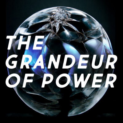 The Grandeur of Power