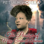 Portrait of a Black woman with the text: Pittsburgh Opera's The Passion of Mary Caldwell Dawson"