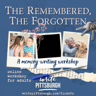 The Remembered, The Forgotten: A Memory-Writing Workshop