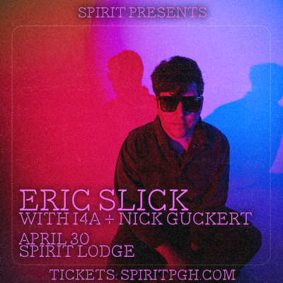 Spirit Presents: Eric Slick w/ I4A and Nick Guckert